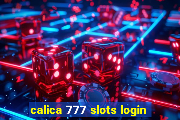 calica 777 slots login